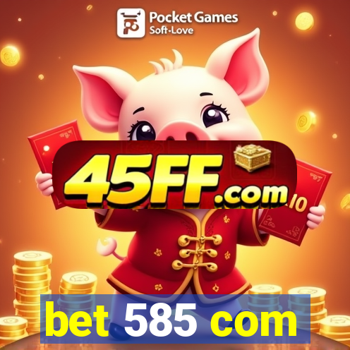 bet 585 com